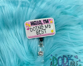 Hello I’m Doing My Best Badge Reel, Embroidered Felt, Nurse Gift