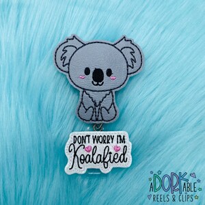 Don’t worry I’m koalafied Koala, Badge Reel, ID badge, Badge Holder, Nurse Badge, RN Badge, Retractable Badge, Nurse Gift
