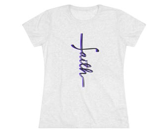 Faith Women's Triblend Tee, Inspirational Shirt, Everyday Wear, Gift for Encouragement, Faith-Based Apparel