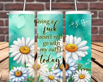 20 oz Tumbler Wrap - Giving a fuck doesn't go with my outfit today *DIGITAL FILE