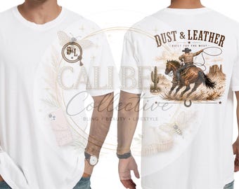 Dust And Leather Cowboy Western Rustic | PNG| Digital Download | Shirt | Hoodie | Apparel