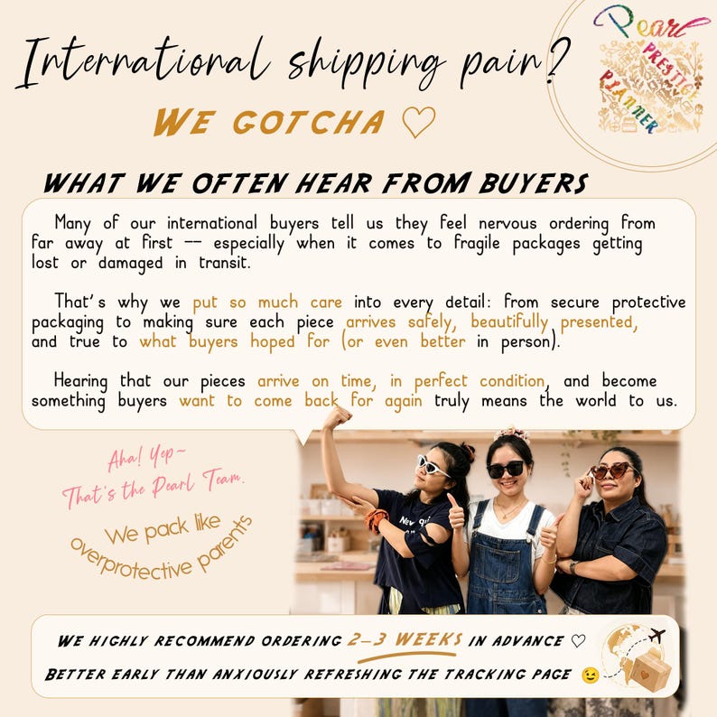 May include: A graphic with text that reads "International shipping pain? We Gotcha." The image features three women and text about secure packaging and timely delivery for international orders. The text also says "We pack like overprotective parents."
