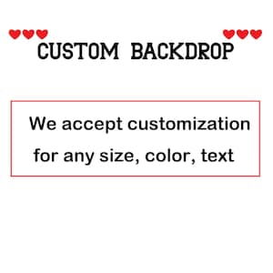 May include: Custom backdrop with the text "We accept customization for any size, color, text" in a red box.