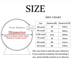 May include: A size chart for round backdrops, showing the diameter in feet and centimeters. The chart includes sizes from 5 feet to 9 feet in diameter. The text "This size chart is only for your reference. If you need to customize the backdrop's size, please kindly contact us in advance." is also included.