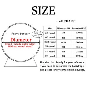 May include: A size chart for round backdrops, showing the diameter in feet and centimeters. The chart includes sizes from 5 feet to 9 feet in diameter. The text "This size chart is only for your reference. If you need to customize the backdrop's size, please kindly contact us in advance." is also included.