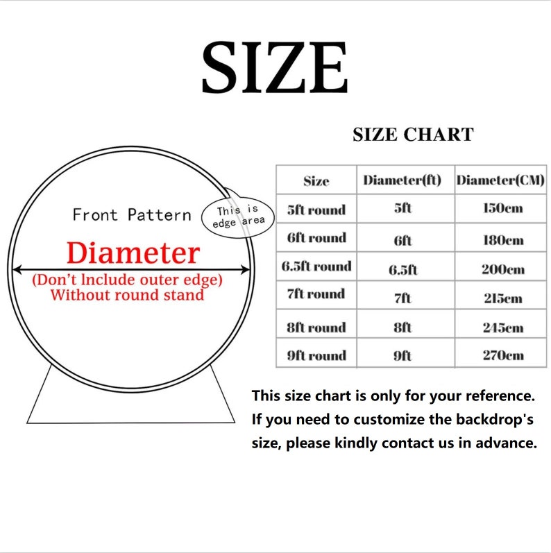 May include: A size chart for round backdrops, showing the diameter in feet and centimeters. The chart includes sizes from 5 feet to 9 feet in diameter. The text "This size chart is only for your reference. If you need to customize the backdrop's size, please kindly contact us in advance." is also included.