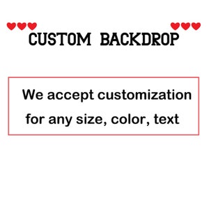 May include: Custom backdrop with the text "We accept customization for any size, color, text" in a red box.