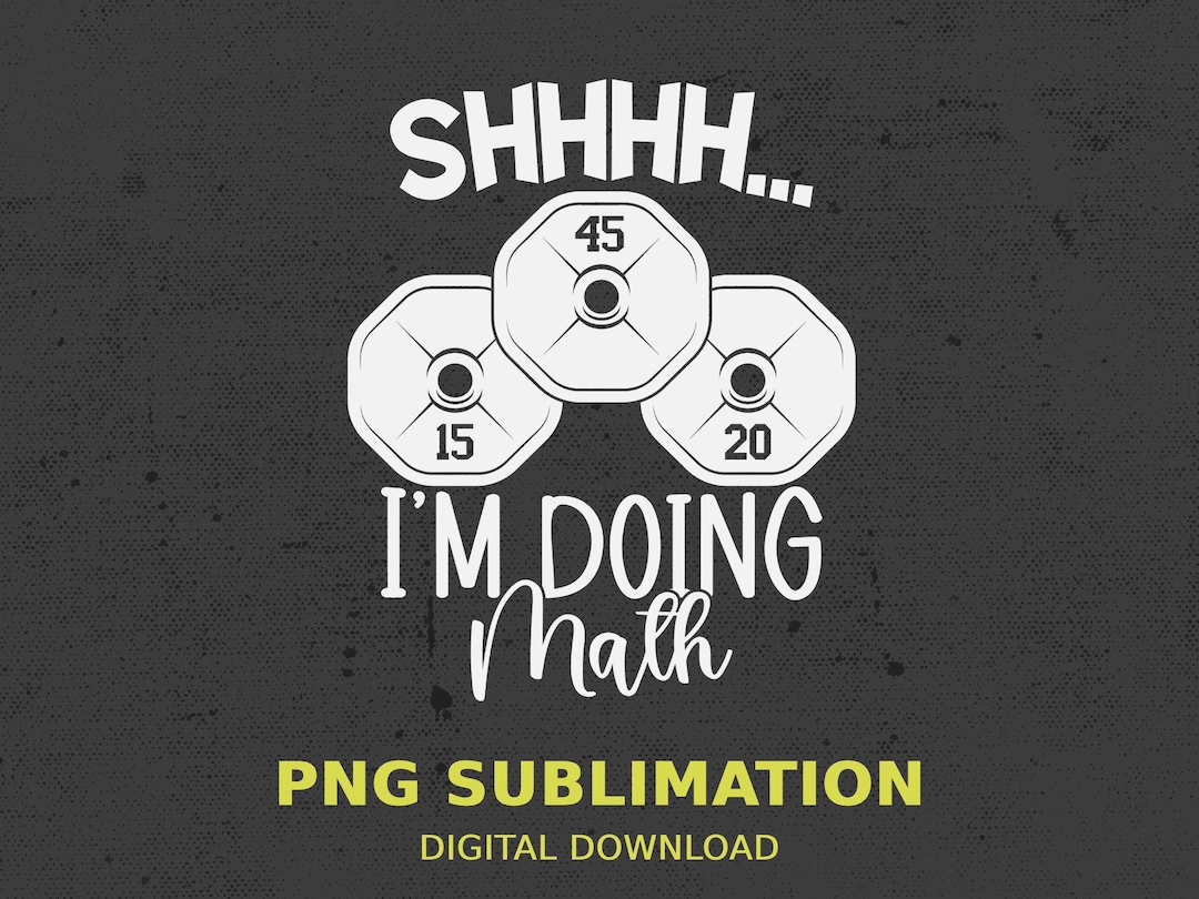 Shhh I'm Doing Math Funny Workout PNG, Gym Funny Saying SVG ...