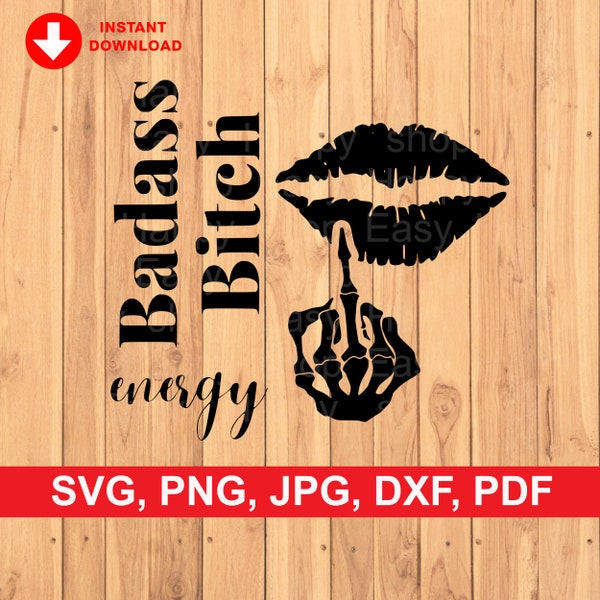 Badass Bitch Energy SVG /  Funny SVG / svg, png, jpg, dxf, pdf file / Instant Download for Cricut Design Space