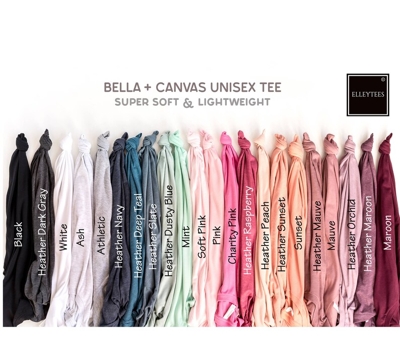 May include: A Bella + Canvas unisex tee shirt in 18 different colours, including black, white, heather grey, ash, athletic heather, navy heather, deep teal heather, slate heather, dusty blue heather, mint, soft pink, pink, charity pink, raspberry heather, peach heather, sunset heather, sunset, mauve heather, mauve, orchid heather, maroon, and maroon. The text "SUPER SOFT & LIGHTWEIGHT" and "BELLA + CANVAS UNISEX TEE" is displayed above the shirts. The text "ELLEYTEES" is displayed in a circle in the top right corner of the image.
