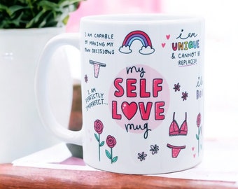 My SELF LOVE mug - Self Care, Motivational Mug, Law of attraction, Affirmation, Female Empowerment, Best Friend Gift, Sister Gift, Wellbeing