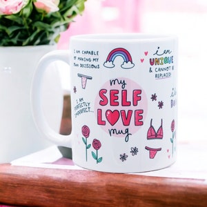 My SELF LOVE mug - Self Care, Motivational Mug, Law of attraction, Affirmation, Female Empowerment, Best Friend Gift, Sister Gift, Wellbeing