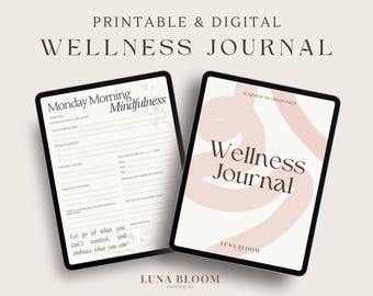 May include: A printable and digital wellness journal by Luna Bloom Paperie Co. The cover features the text Wellness Journal and a space to reconnect. The interior page is titled Monday Morning Mindfulness with prompts for gratitude, affirmations, and focus.