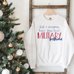 Military Girlfriend Crewneck / Navy Girlfriend / Army Girlfriend / Marine Girlfriend  Deployment Gift/Care Package/ Military Gift/Homecoming