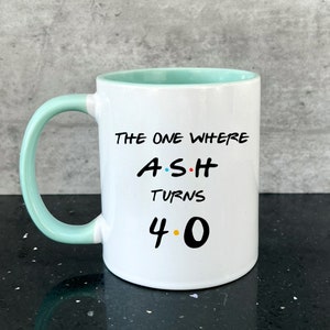 Friends Birthday Mug Personalised for Him for Her The One Where Friends Any Age 16th 18th 21st 30th 40th 50th 60th image 4