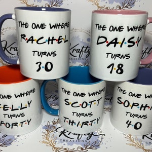 Friends Birthday Mug Personalised for Him for Her The One Where Friends Any Age 16th 18th 21st 30th 40th 50th 60th image 1