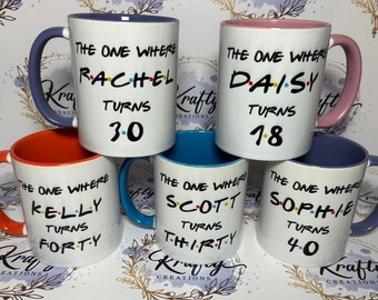 Friends Birthday Mug | Personalised for Him | for Her | The One Where | Friends | Any Age | 16th | 18th | 21st | 30th | 40th | 50th | 60th