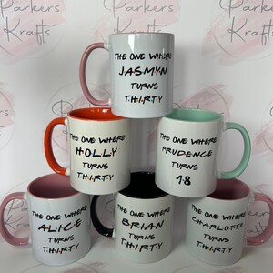 Friends Birthday Mug Personalised for Him for Her The One Where Friends Any Age 16th 18th 21st 30th 40th 50th 60th image 2