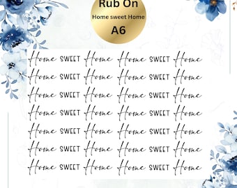 Rub On Borderless "Home sweet Home" A6 | White or Black Lettering