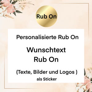 Könnte beinhalten: Ein goldener Kreis mit dem Text "Rub On" oben. Darunter zeigt ein weißes Rechteck die Worte "Personalisierte Rub On", "Wunschtext", "Rub On" und "(Texte, Bilder und Logos)" gefolgt von "als Aufkleber". Florale Akzente umrahmen den Text.