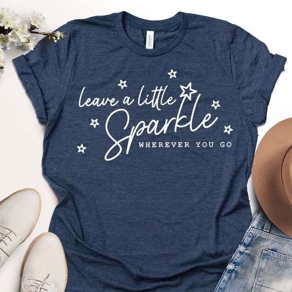 Leave A Little Sparkle Shirt, Motivational Tee, Good Vibes Tee, Inspirational Shirt, Positive Saying Tee, Sparkle Shirt, Star Graphic Shirt