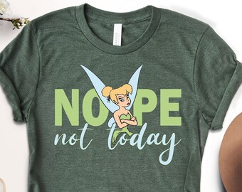 Disney Tinker Bell Nope Not Today Shirt, Disney Tinker Bell Shirt, Nope Not Today Shirt, Disney Family Vacation Shirt, Disneyland Trip Shirt