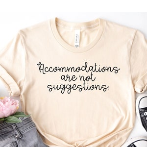 Accommodations Are Not Suggestions Shirt: SPED Teacher Tee