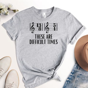 Difficult Times Music Notes T-Shirt: Musician Gift