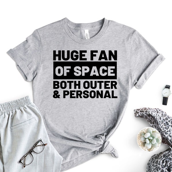 Huge Fan Of Space Outer And Personal, Outer Space Shirt, Personal Space Shirt, Feminist Shirt, Funny Progressive Shirt, Activist Shirt