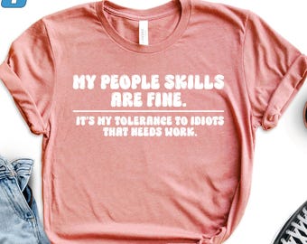 Funny Sarcastic T-Shirt: My People Skills Are Fine, Unisex Graphic Tee