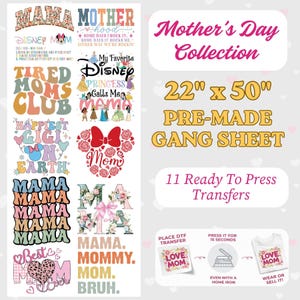 May include: A pre-made gang sheet for Mother's Day, measuring 56 cm x 127 cm, with 11 ready-to-press transfers. Designs include "Mama," Disney-themed graphics, and phrases like "Tired Moms Club" and "Happiest Gigi on Earth."
