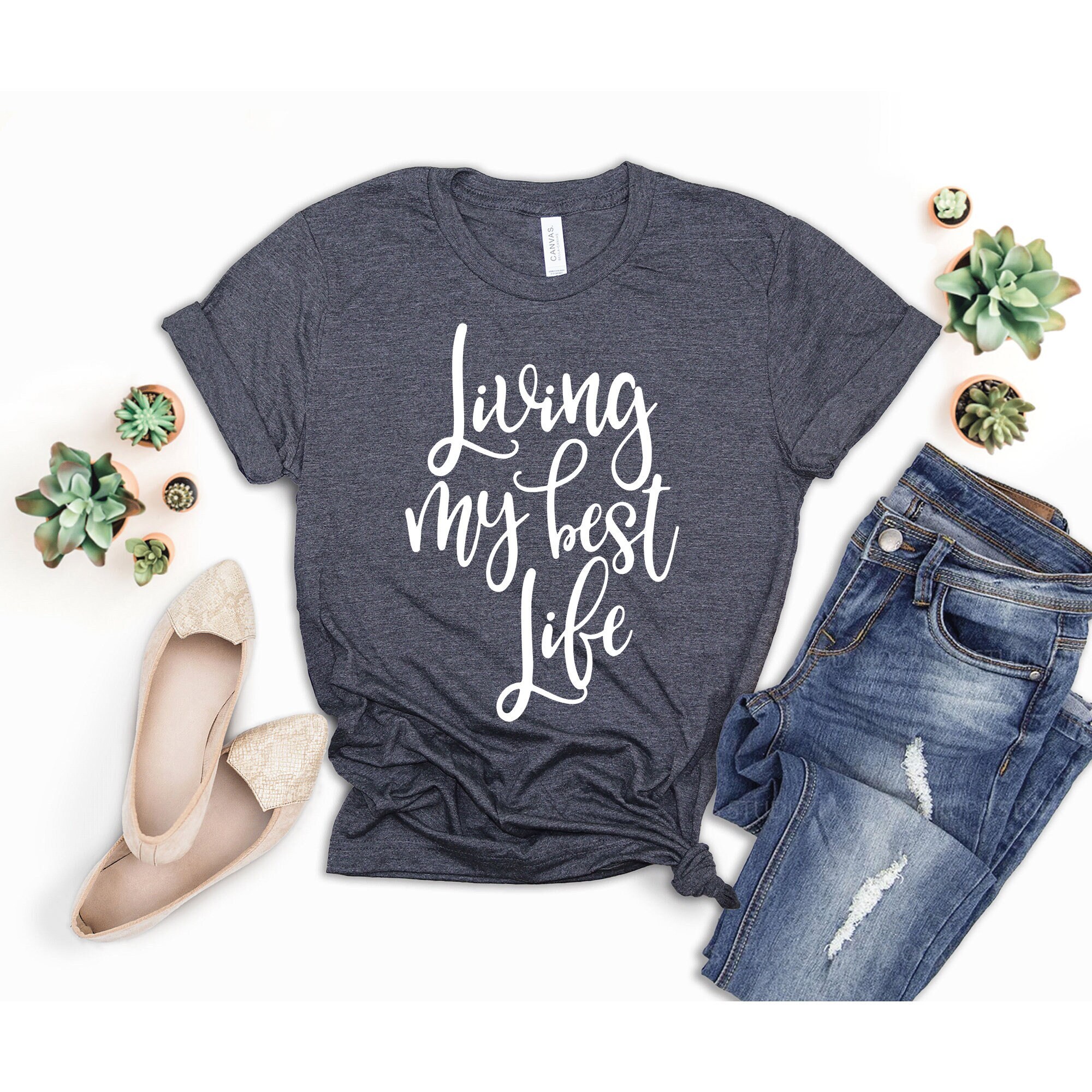 Living My Best Life Shirt, Woman Tee, Mom Life Shirt, Motivational Shirt, Inspirational Shirt, Mother's Day Tee, Gift for Mom, Gift for Wife