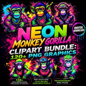 May include: A digital download bundle featuring neon-colored monkey and gorilla illustrations with paint splatter effects. The text reads NEON MONKEY GORILLA CLIPART BUNDLE: 120+ PNG GRAPHICS. Includes 120+ high-resolution 12x12 inch PNG files at 300 DPI.
