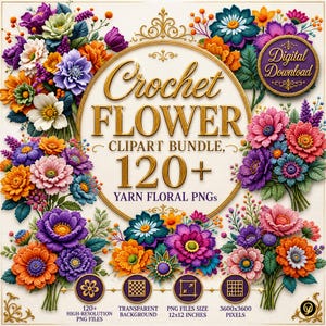 May include: A digital clipart bundle showcasing vibrant crochet flowers in diverse arrangements. The image includes text: "Crochet Flower Clipart Bundle, 120+ Yarn Floral PNGs". The flowers are in shades of purple, orange, pink, and blue. The PNG files are 30.48cm x 30.48cm.