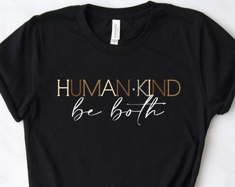 Fall Shirt Positive Vibe Shirt HUMAN /& KIND Be Both