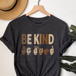 Kindness Shirt, Be Kind Sign Language Shirt, Be Kind Shirt, Teacher Shirt, Anti-Racism Shirt, Love Shirt Sign Language, Teachers Interpreter