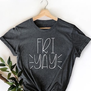 Fri-Yay Shirt - Teacher Shirt - Mom Shirt - Fun Tee - Fun Friday - Friyay Shirt - Friday Shirt - Gifts for Women-Funny Mom Shirt,Teacher Tee