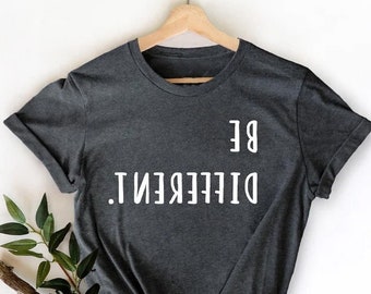 Be Different, Funny Shirt, Sarcastic Shirt, Funny Slogan Shirts, Sassy shirt, gift for her, shirts for women, Inspirational Shirts