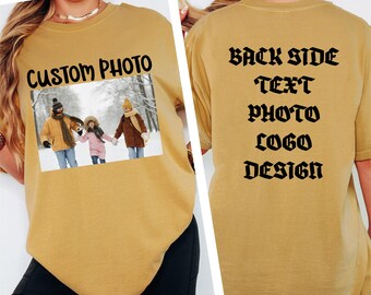 Personalized Front and Back Photo Shirt, Custom Text Comfort Colors T Shirt, Upload Your Image Logo Design, Two Sided Picture Tee