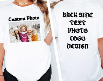 Custom Front Back Photo and Text Shirt, Personalized Comfort Colors T Shirt, Upload Your Picture Logo, Two Sided Custom Design Tee