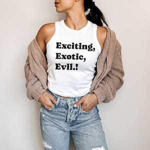 Exciting, Exotic, Evil! Baby Tee, y2k slogan t-shirt, Exciting Exotic Evil Shirt, Trendy Slogan T-Shirt, Gift for her, Funny y2k Baby Tee