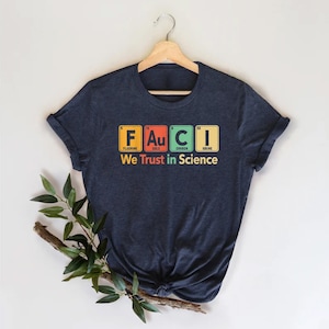We trust in science Shirt, Fauci We Trust Shirt, Science Shirt, Science Lover, science Gift, Science Professor gift, Science tee, Chemisty