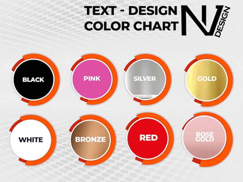 May include: Color chart with 10 color swatches in orange circles. The colors are black, pink, silver, gold, white, bronze, red, rose gold, and the text "TEXT - DESIGN COLOR CHART" is at the top of the image.