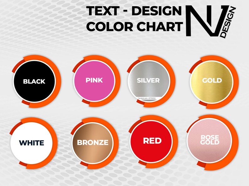 May include: A color chart with the text "TEXT - DESIGN COLOR CHART" and the "NV DESIGN" logo. The chart displays eight color options: black, pink, silver, gold, white, bronze, red, and rose gold, each within a circular design.
