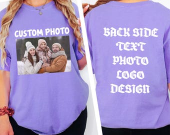 Custom Front and Back T Shirt, Personalized Photo Text Tee, Comfort Colors Custom Picture Shirt, Upload Your Own Image Logo Design