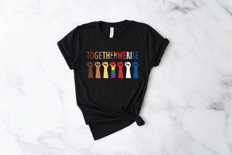 Together We Rise Shirt Inspirational Shirt, Black lives matter shirt, Human Rights Shirt, Equal Rights Shirt, Pride Shirt, LGBT Shirt 