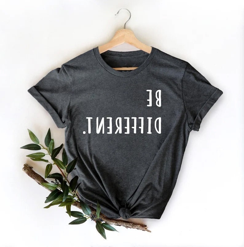 Be Different, Funny Shirt, Sarcastic Shirt, Funny Slogan Shirts, Sassy shirt, gift for her, shirts for women, Inspirational Shirts bild 1