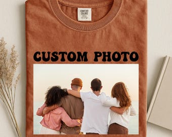 Custom Photo Shirt with Text, Personalized Picture T Shirt, Comfort Colors Custom Tee, Upload Your Image, Family Friends Memory Gift