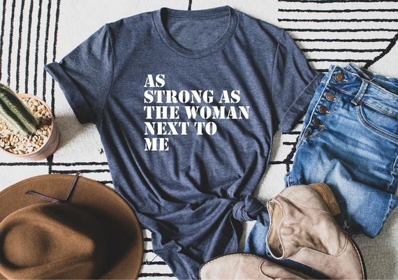 as Strong as the Woman Next to Me Shirt, Feminist Gift, Strong Women Tee, Empowered girl, Empowered woman, Feminism Shirt, Feminist Shirt