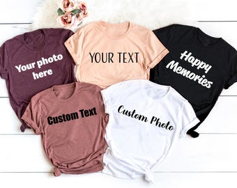 Custom Photo and text shirt, Custom T-Shirt Graphic, Family Picture Tee, Personalize T-shirt, Your text Here, Your Photo Tee, Custom Photo